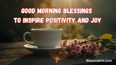 Good Morning Blessings to Inspire Positivity and Joy