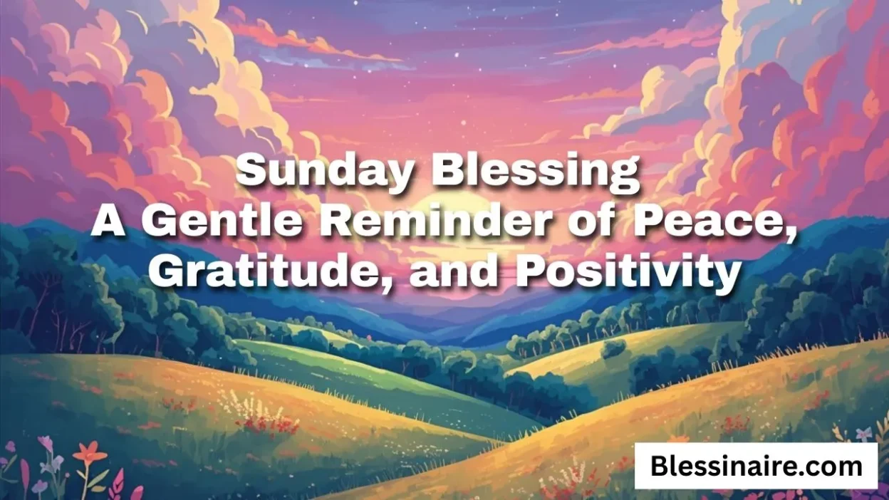 Sunday Blessing A Gentle Reminder of Peace, Gratitude, and Positivity