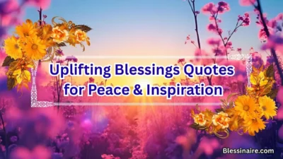 Uplifting Blessings Quotes for Peace & Inspiration