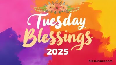 250+ Happy Tuesday Blessings 2025
