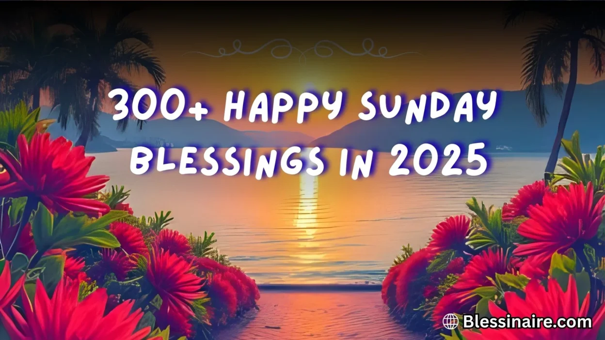 300+ Happy Sunday Blessings in 2025