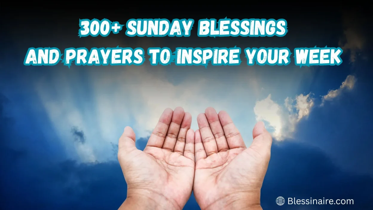 300+ Sunday Blessings and Prayers to Inspire Your Week