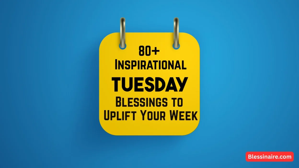 80+ Inspirational Tuesday Blessings to Uplift Your Week
