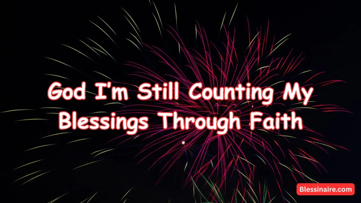 God I’m Still Counting My Blessings Through Faith