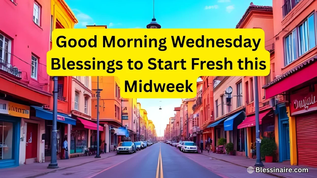 Good Morning Wednesday Blessings to Start Fresh this Midweek