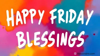 Happy Friday Blessings to Welcome the Weekend