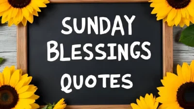 Inspiring Sunday Blessings Quotes to Guide Your Week Ahead