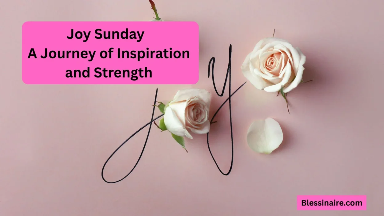 Joy Sunday A Journey of Inspiration and Strength