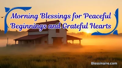 Morning Blessings for Peaceful Beginnings and Grateful Hearts