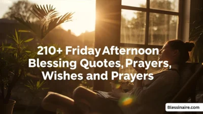 210+ Friday Afternoon Blessings, Quotes, Wishes and Prayers