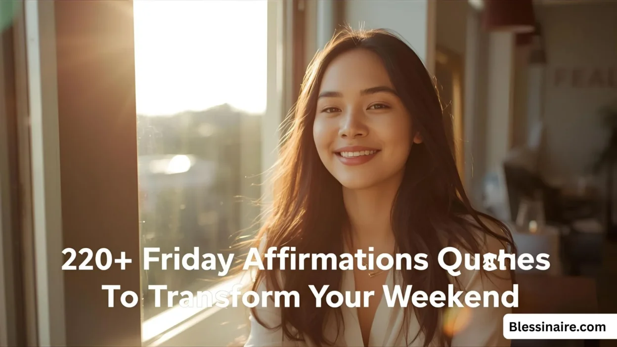 220+ Friday Affirmations Quotes To Transform Your Weekend
