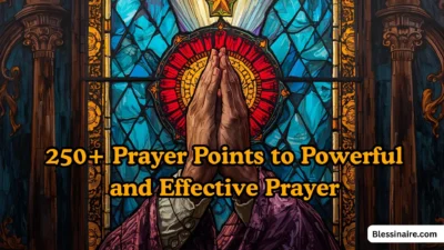 250+ Prayer Points to Powerful and Effective Prayer