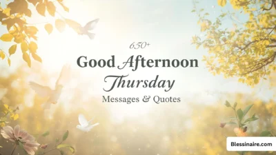 650+ Good Afternoon Thursday Blessings Messages & Quotes