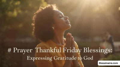 Prayer Thankful Friday Blessings Expressing Gratitude to God