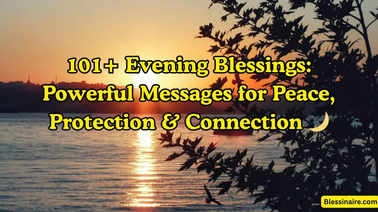 101+ Evening Blessings Powerful Messages for Peace, Protection & Connection 🌙