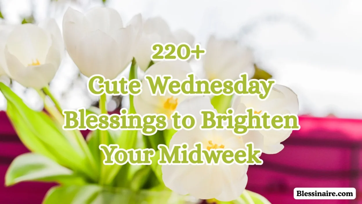 220+ Cute Wednesday Blessings to Brighten Your Midweek