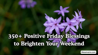 350+ Positive Friday Blessings to Brighten Your Weekend
