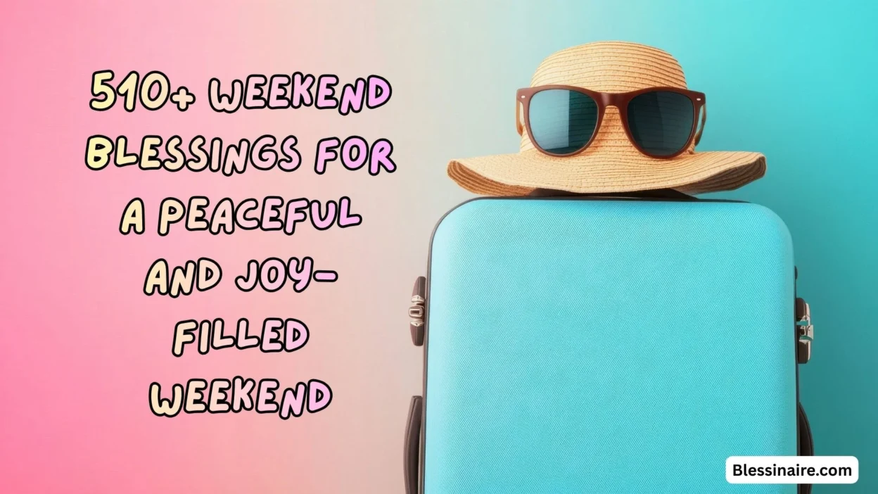 510+ Weekend Blessings for a Peaceful and Joy-Filled Weekend