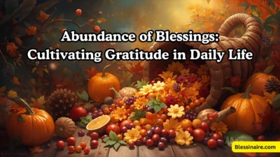 Abundance of Blessings Cultivating Gratitude in Daily Life