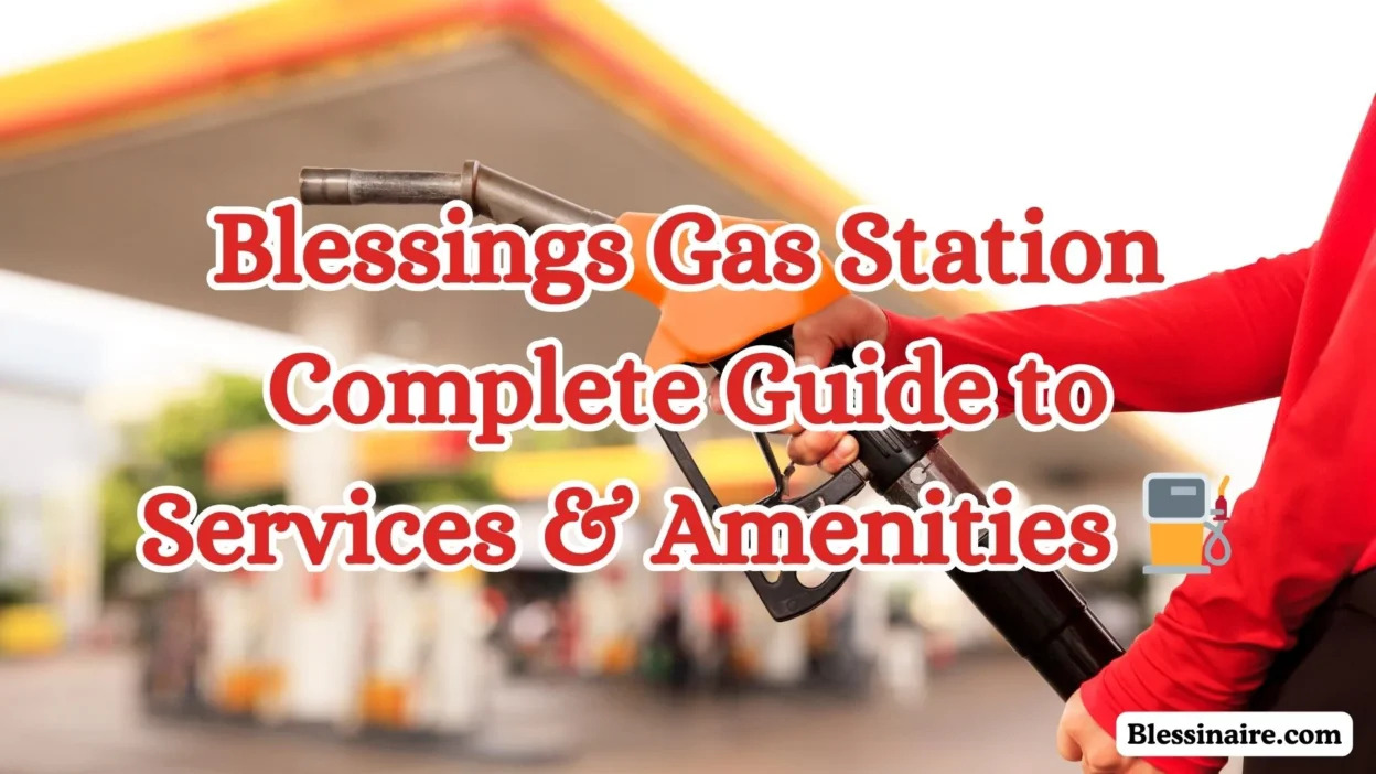 Blessings Gas Station Complete Guide to Services & Amenities ⛽