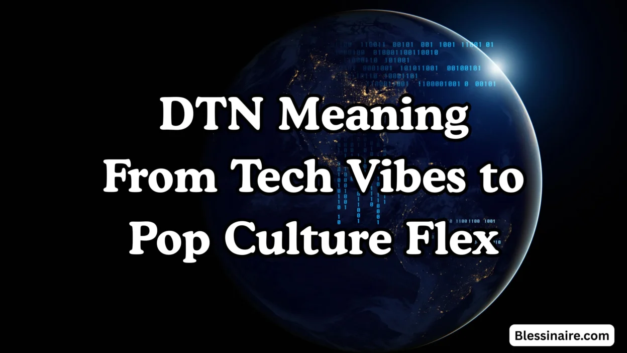 DTN Meaning From Tech Vibes to Pop Culture Flex