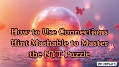 How to Use Connections Hint Mashable to Master the NYT Puzzle