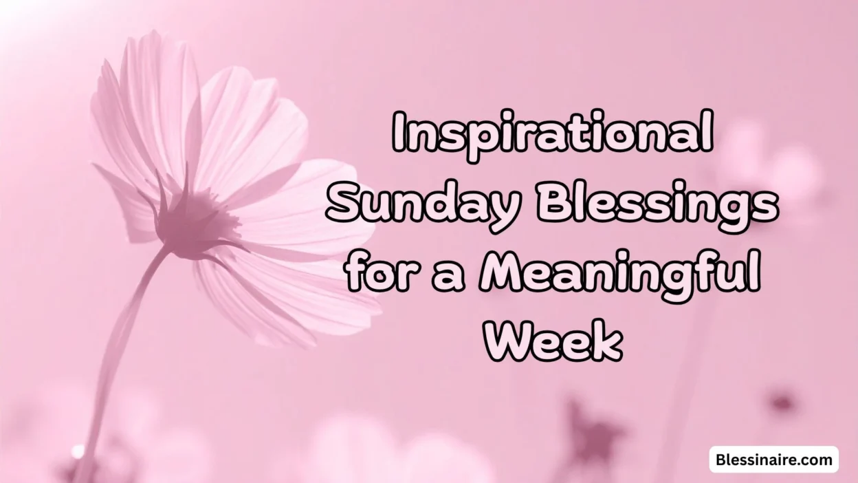 Inspirational Sunday Blessings for a Meaningful Week