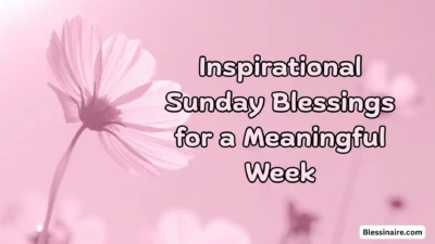 Inspirational Sunday Blessings for a Meaningful Week