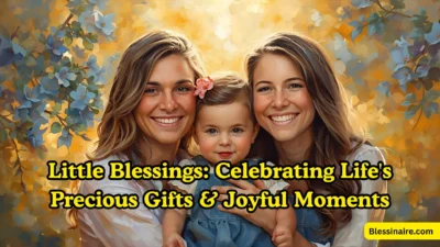 Little Blessings Celebrating Life's Precious Gifts & Joyful Moments