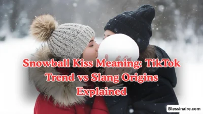 Snowball Kiss Meaning TikTok Trend vs Slang Origins Explained