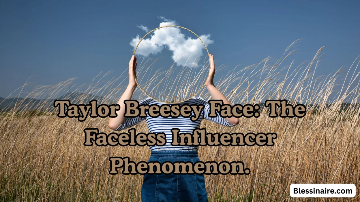 Taylor Breesey Face The Faceless Influencer Phenomenon.
