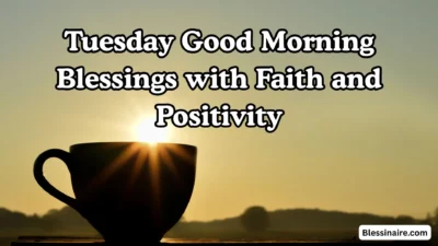 Tuesday Good Morning Blessings with Faith and Positivity