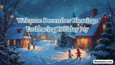 Welcome December Blessings Embracing Holiday Joy