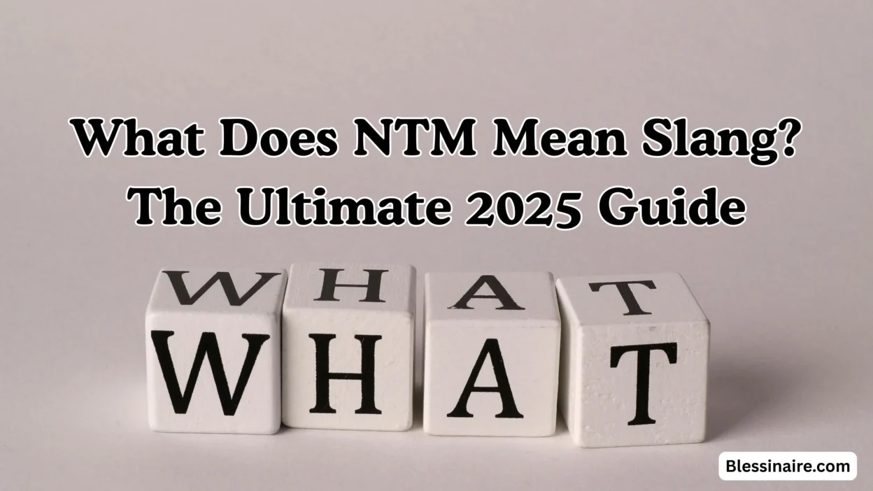 What Does NTM Mean Slang The Ultimate 2025 Guide