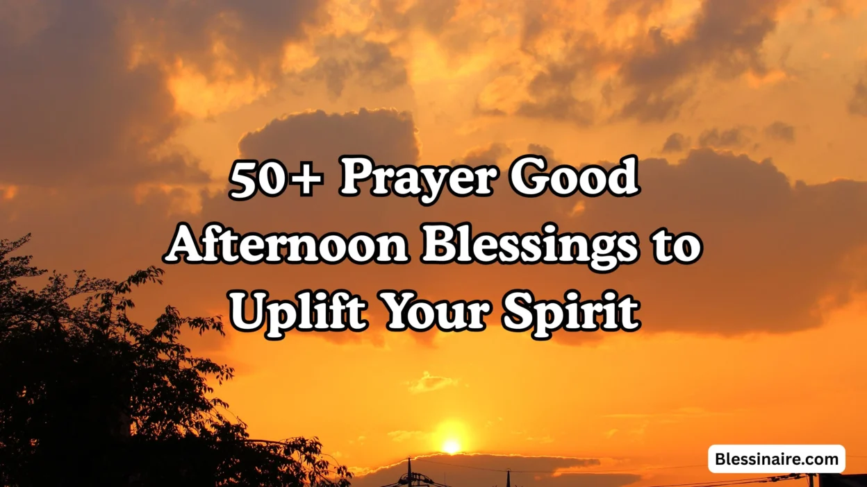 50+ Prayer Good Afternoon Blessings to Uplift Your Spirit