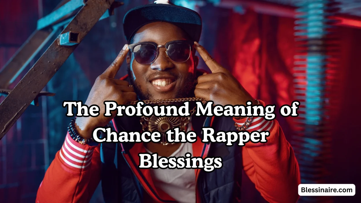 The Profound Meaning of Chance the Rapper Blessings